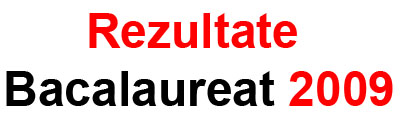 Rezultate Bacalaureat 2009